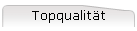 Topqualit�t